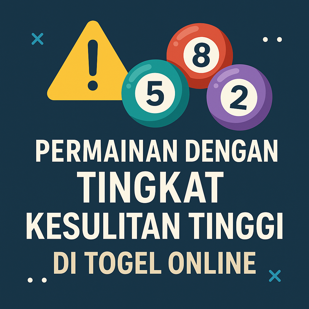 Permainan dengan Tingkat Kesulitan Tinggi di Togel Online